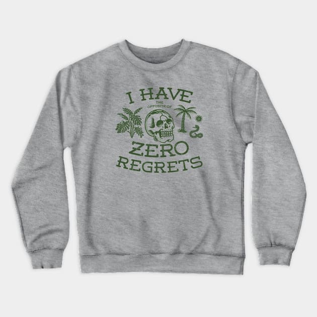 The opposite of No regrets Crewneck Sweatshirt by thedesigngarden